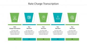 Rate charge transcription ppt powerpoint presentation outline design inspiration cpb