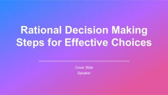 Rational Decision Making Steps For Effective Choices PPT Graphics AT