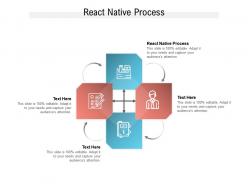 React native process ppt powerpoint presentation file design ideas cpb