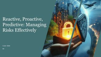 Reactive Proactive Predictive Managing Risks Effectively PPT Outline AT
