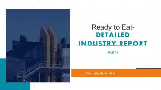 Ready To Eat Detailed Industry Report Part 1 Powerpoint Presentation Slides