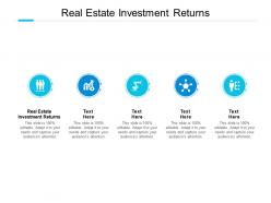 Real estate investment returns ppt powerpoint presentation pictures download cpb