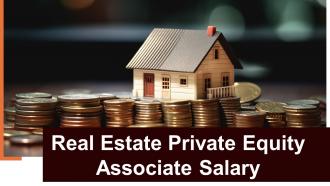 Real Estate Private Equity Associate Salary Powerpoint Presentation And Google Slides ICP