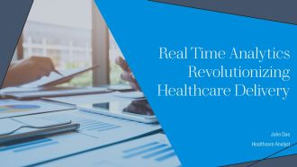 Real Time Analytics Revolutionizing Healthcare Delivery PPT Slides AT