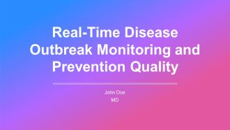 Real Time Disease Outbreak Monitoring And Prevention Quality PPT Information AT