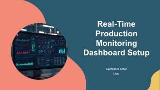 Real Time Production Monitoring Dashboard Setup PPT Summary AT