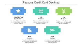 Reasons Credit Card Declined Ppt Powerpoint Presentation Summary Themes Cpb