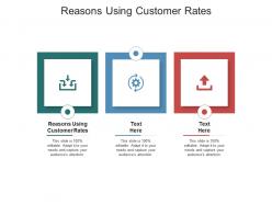 Reasons using customer rates ppt powerpoint presentation gallery show cpb