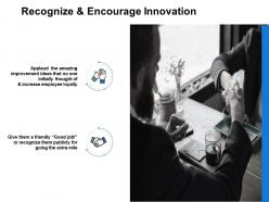 Recognize and encourage innovation opportunity powerpoint presentation slides