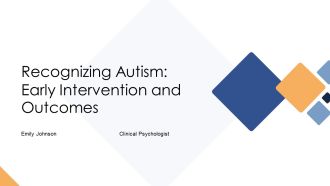 Recognizing Autism Early Intervention And Outcomes PPT Sample AT