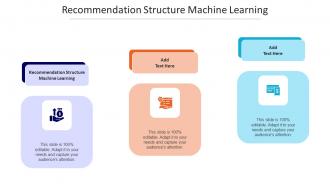 Recommendation Structure Machine Learning Ppt Powerpoint Presentation Samples Cpb