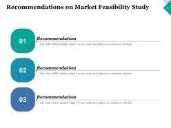 Recommendations on market feasibility study ppt inspiration graphics example