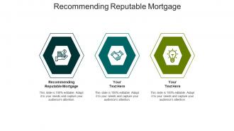 Recommending reputable mortgage ppt powerpoint presentation infographic template demonstration cpb