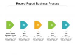 Record report business process ppt powerpoint presentation icon format ideas cpb