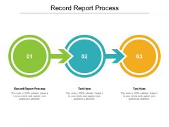 Record report process ppt powerpoint presentation infographic template background cpb