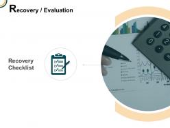 Recovery evaluation checklist agenda ppt powerpoint presentation icon picture