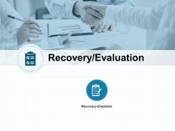 Recovery evaluation recovery checklist ppt powerpoint presentation gallery show