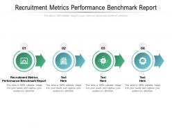 Recruitment metrics performance benchmark report ppt powerpoint presentation portfolio cpb