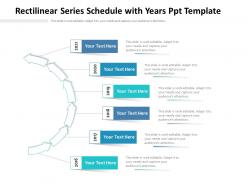 Rectilinear Series Schedule With Years Ppt Template Timeline Powerpoint Template