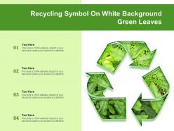 Recycling symbol on white background green leaves