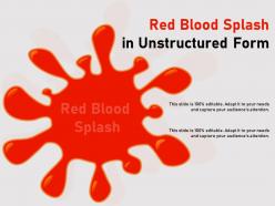 Red blood splash in unstructured form