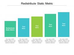 Redistribute static metric ppt powerpoint presentation infographics graphics cpb