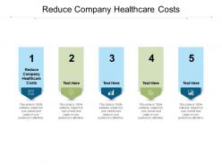 Reduce company healthcare costs ppt powerpoint presentation infographics layout ideas cpb