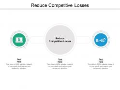 Reduce competitive losses ppt powerpoint presentation file design inspiration cpb