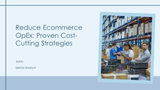 Reduce Ecommerce Opex Proven Cost Cutting Strategies PPT Outline AT
