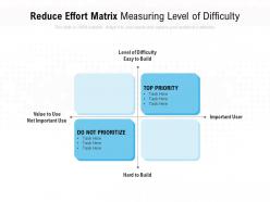 Reduce effort matrix measuring level of difficulty