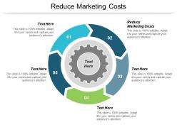 Reduce marketing costs ppt powerpoint presentation show templates cpb