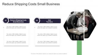 Reduce Shipping Costs Small Business In Powerpoint And Google Slides Cpb