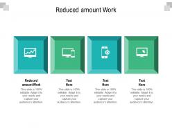 Reduced amount work ppt powerpoint presentation model topics cpb