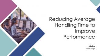 Reducing Average Handling Time To Improve Performance PPT Presentation AT