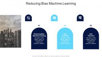 Reducing Bias Machine Learning In Powerpoint And Google Slides Cpb