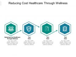 Reducing cost healthcare through wellness ppt powerpoint presentation portfolio ideas cpb