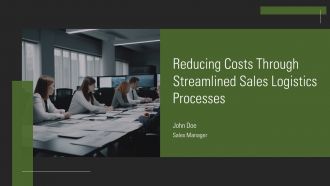 Reducing Costs Through Streamlined Sales Logistics PPT Demonstration AT