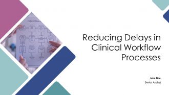 Reducing Delays In Clinical Workflow Processes PPT Slides AT