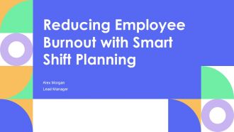 Reducing Employee Burnout With Smart Shift Planning PPT PowerPoint AT