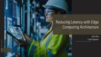 Reducing Latency With Edge Computing Architecture PPT Slides AT