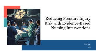 Reducing Pressure Injury Risk With Evidence Based Nursing Interventions PPT Template AT