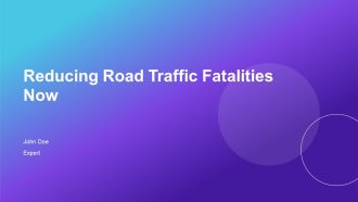 Reducing Road Traffic Fatalities Now PPT Example AT