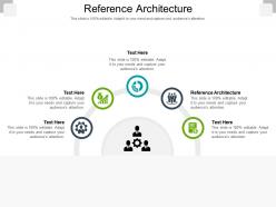 Reference architecture ppt powerpoint presentation summary show cpb