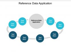 Reference data application ppt powerpoint presentation icon deck cpb