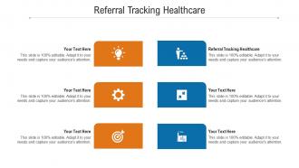 Referral tracking healthcare ppt powerpoint presentation images cpb