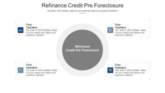 Refinance credit pre foreclosure ppt powerpoint presentation file information cpb