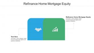 Refinance home mortgage equity ppt powerpoint presentation summary deck cpb