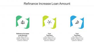 Refinance increase loan amount ppt powerpoint presentation pictures graphic tips cpb