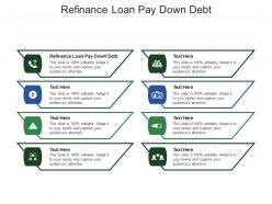 Refinance loan pay down debt ppt powerpoint presentation show icons cpb