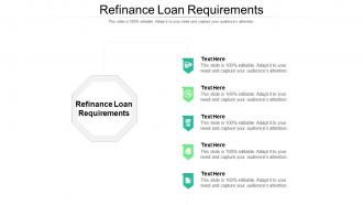 Refinance loan requirements ppt powerpoint presentation infographic template example topics cpb